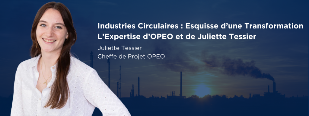 Juliette Tessier Industrie Circulaire OPEO La Fabrique